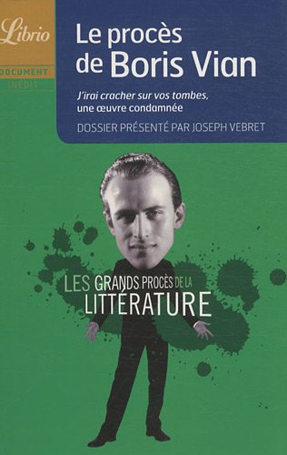 Le procès de Boris Vian : J'irai cracher sur vos tombes, une oeuvre condamnée