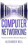 Computer Networking: Fundamentals for Absolute Beginners