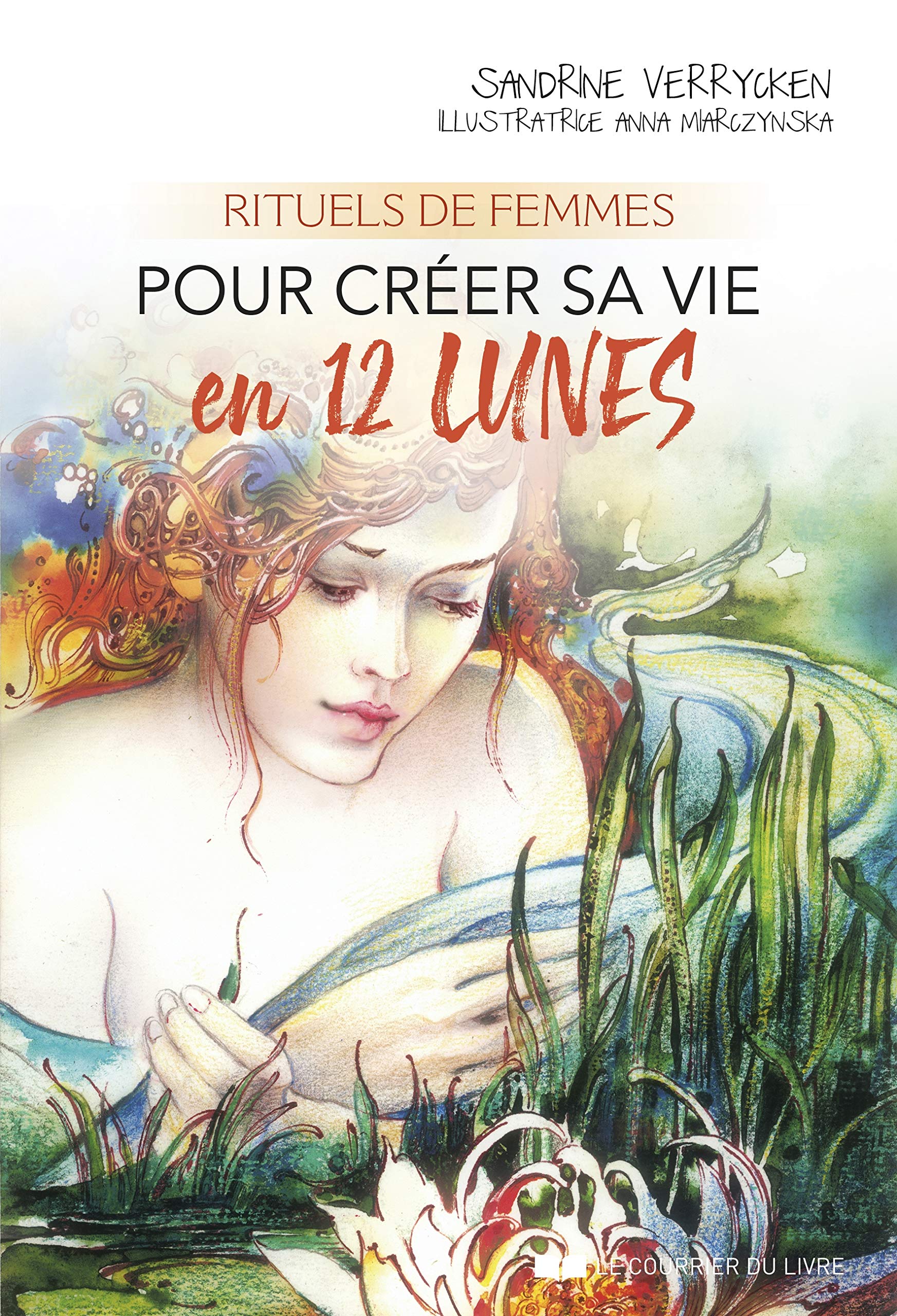 Rituels de femmes pour créer sa vie en 12 lunes