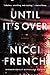 Until It's Over by Nicci French