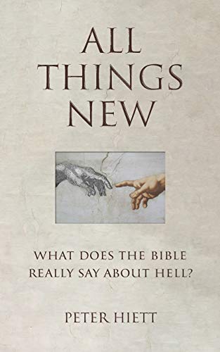 All Things New: What Does the Bible Really Say About Hell? (Paperback)