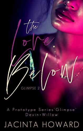 The Love Below: A Prototype Series Glimpse (Devin + Willow) (The Prototype Glimpse Book 2)