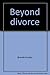 Beyond Divorce: A Personal Journey