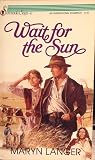 Wait for the Sun (Serenade/Saga No 19) Wait for the Sun (Serenade/Saga No 19)