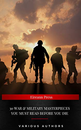 30 War & Military Masterpieces You Must Read Before you die (Kindle Edition)