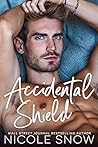Accidental Shield by Nicole Snow