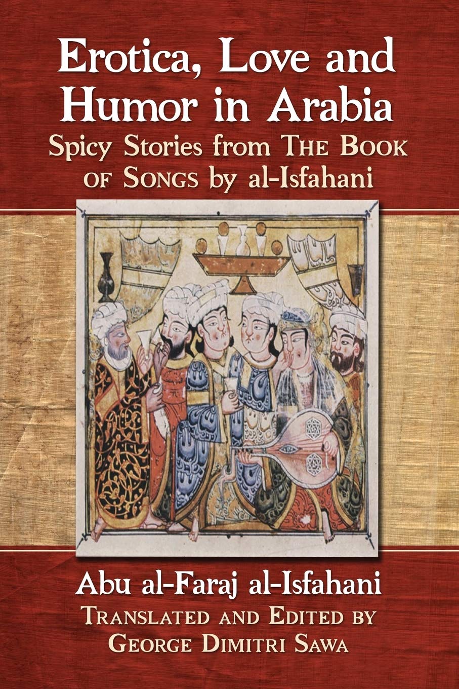 Erotica, Love and Humor in Arabia: Spicy Stories from The Book of Songs by al-Isfahani (Paperback)