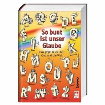 So bunt ist unser Glaube: Das große Buch über Gott und die Welt (Hardcover)