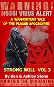 Strong Will Vol 3: A Warfighters Tale of the Plague Apocalypse:: A Post-Apocalyptic Survival Series - Companion Series in The Nosoi Virus World