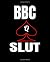 BBC Slut: Journal, Organizer, Book, 120 Blank Pages Wide Ruled 7.5''x9.25''