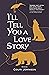 I'll Tell You a Love Story