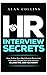 HR Interview Secrets: How To Ace Your Next Human Resources Interview, Dazzle Your Interviewers & LAND THE JOB YOU WANT!