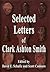 Selected Letters of Clark A...