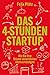 Das 4-Stunden-Startup by Felix Plötz