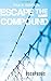 Escape The Compound: The Co...