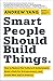 Smart People Should Build Things: How to Restore Our Culture of Achievement, Build a Path for Entrepreneurs, and Create New Jobs in America