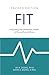 FIT: Improving the Leadership Health of Yourself and Others (Revised Edition)