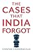 The Cases That India Forgot