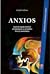 ANXIOS. Cum ne ajută creierul să înţelegem şi să tratăm frica şi anxietatea