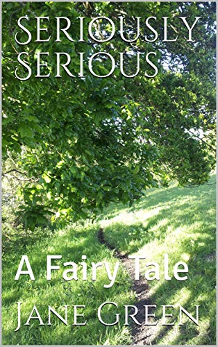 Seriously Serious: A Fairy Tale (Kindle Edition)