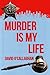 Murder Is My Life