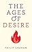 The Ages of Desire