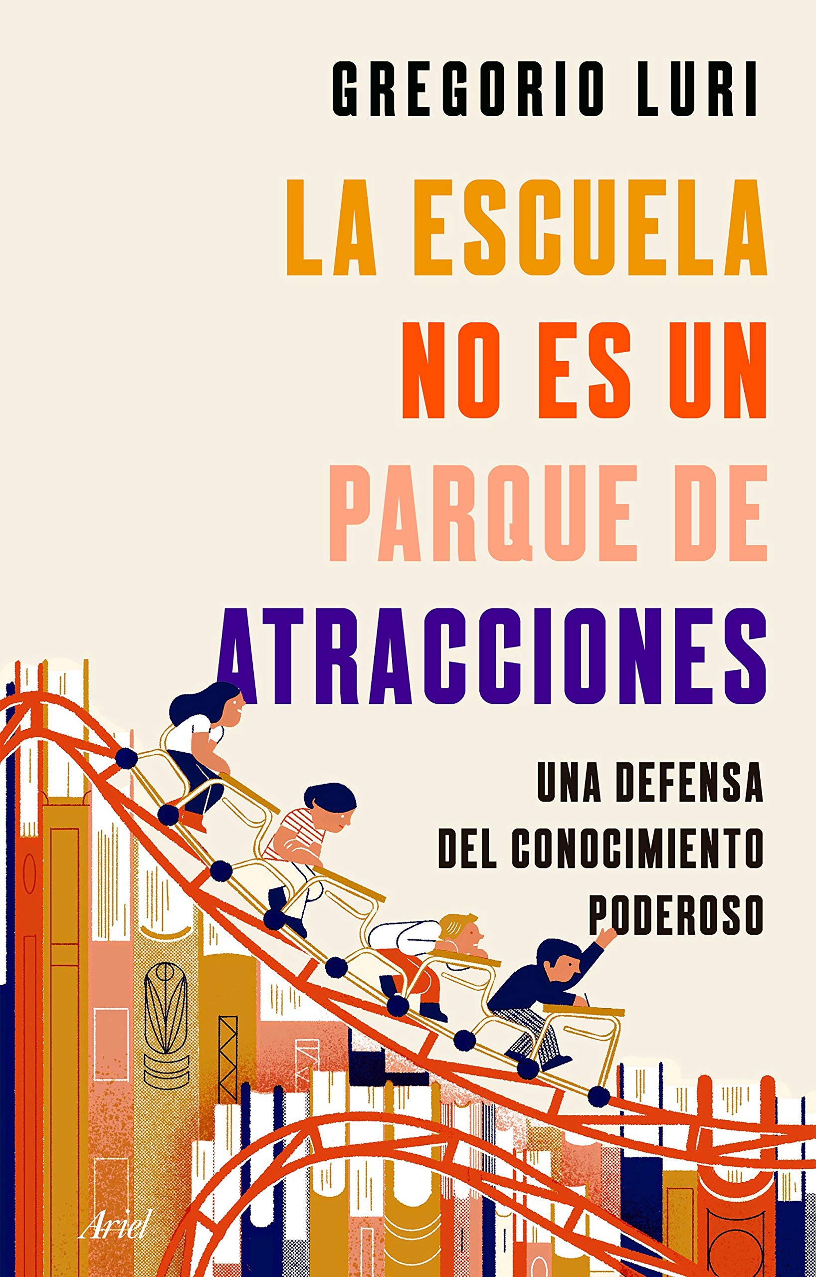 La escuela no es un parque de atracciones: Una defensa del conocimiento poderoso (Paperback)