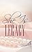 She Is Legacy