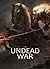The Undead War by Kadrus Helm