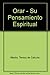 Orar: Su Pensamiento Espiritual