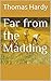 Far from the Madding
