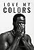 Love My Colors