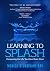 Learning To Splash!: Conque...