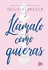 Llámalo como quieras by Brigid Kemmerer