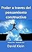 Poder a través del pensamiento constructivo: Originalmente por Emmet Fox - Traducido por David Klein (Spanish Edition)