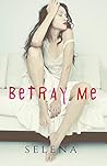 Betray Me