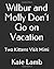 Wilbur and Molly Don't Go on Vacation by Kate Lamb