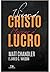 Viver é Cristo, Morrer é Lucro