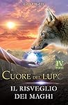 Il cuore del lupo - Parte 4: Il risveglio dei maghi (Il cuore del lupo, 4#)