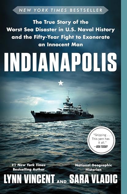 Indianapolis: The True Story of the Worst Sea Disaster in U.S. Naval History and the Fifty-Year Fight to Exonerate an Innocent Man