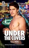Under the Covers by K.C. Wells