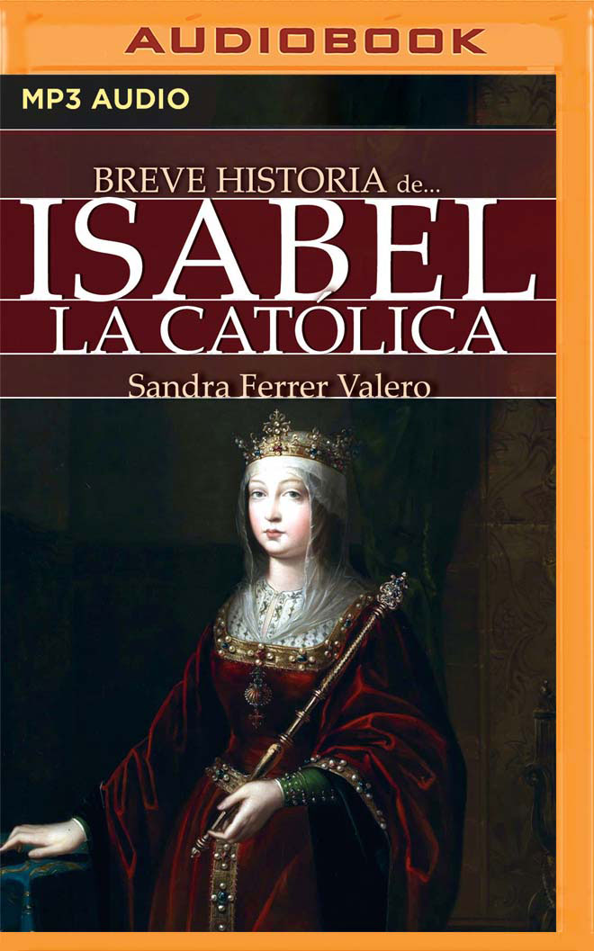 Breve historia de Isabel la Católica (Narración en Castellano) (Spanish Edition)