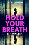 Hold Your Breath by B.P. Walter