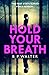 Hold Your Breath by B P Walter