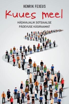 Kuues meel. Hädavajalik sotsiaalsete pädevuste käsiraamat