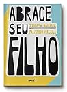 Abrace Seu Filho....