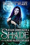 Shade and the Pure-Blood Faeries by Marilyn Peake