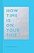 How Time Is on Your Side: (Time Management Book for Creatives, Book on Productivity, Mental Focus, and Achieving Goals)