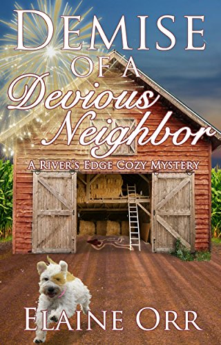 Demise of a Devious Neighbor: River's Edge Cozy Mystery Book 2 (River's Edge Mystery Series)