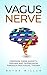 Vagus Nerve: Freedom From A...